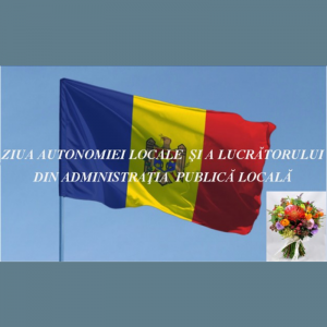 Ziua autonomiei locale și a lucrătorului din administrația publică locală